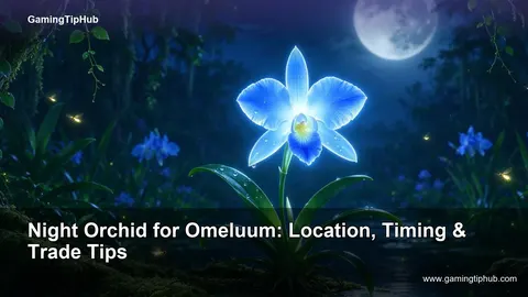 Night Orchid for Omeluum: Location, Timing & Trade Tips
