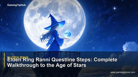 Elden Ring Ranni Questline Steps: Complete Walkthrough to the Age of Stars
