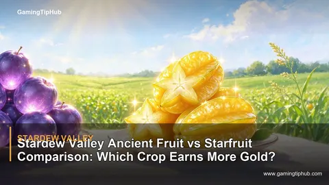 Stardew Valley Ancient Fruit vs Starfruit Comparison: Which Crop Earns More Gold?