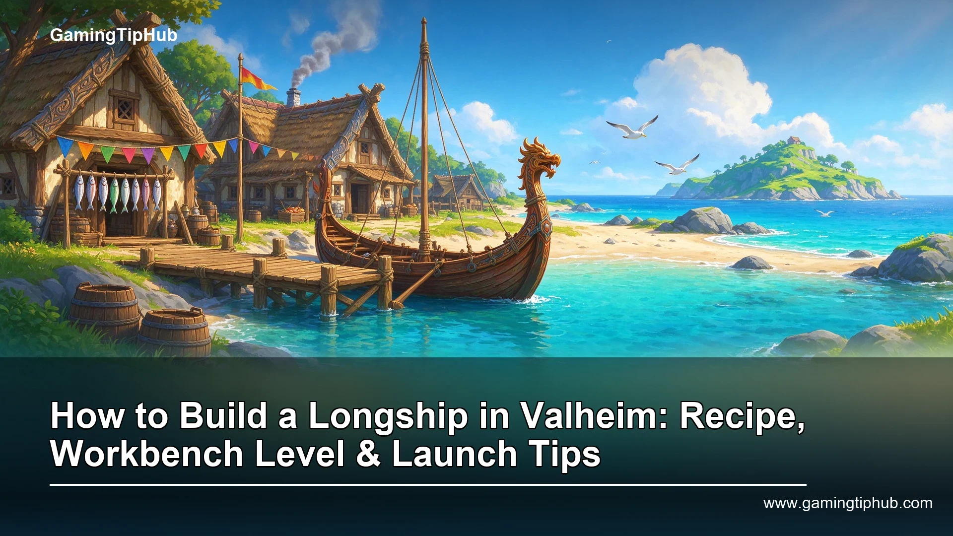 How to Build a Longship in Valheim: Recipe, Workbench Level & Launch Tips
